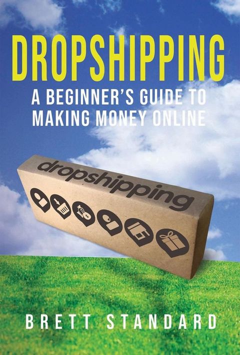 Dropshipping: A Beginner's Guide to Making Money Online(Kobo/電子書)