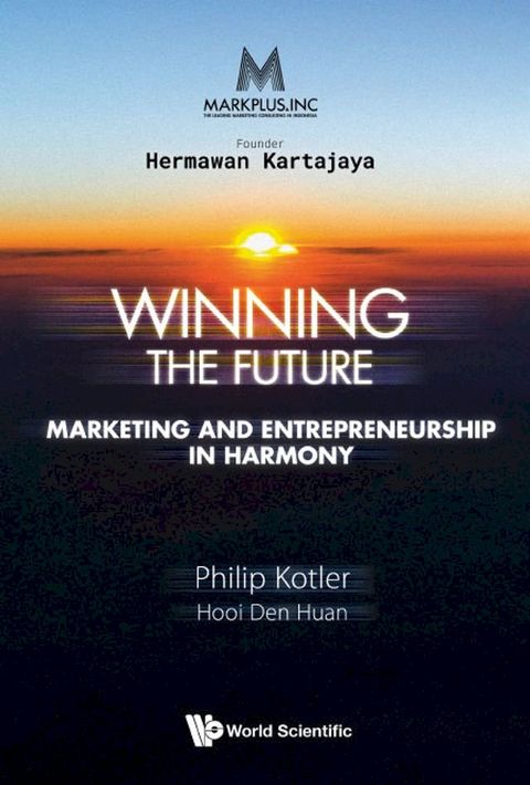 Markplus Inc: Winning The Future - Marketing And Entrepreneurship In Harmony(Kobo/電子書)