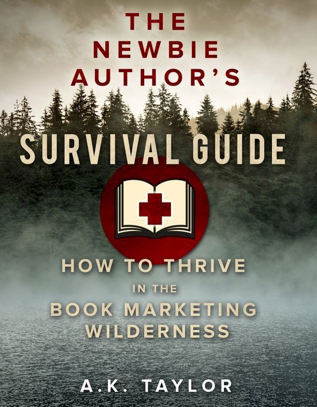  The Newbie Author's Survival Guide(Kobo/電子書)