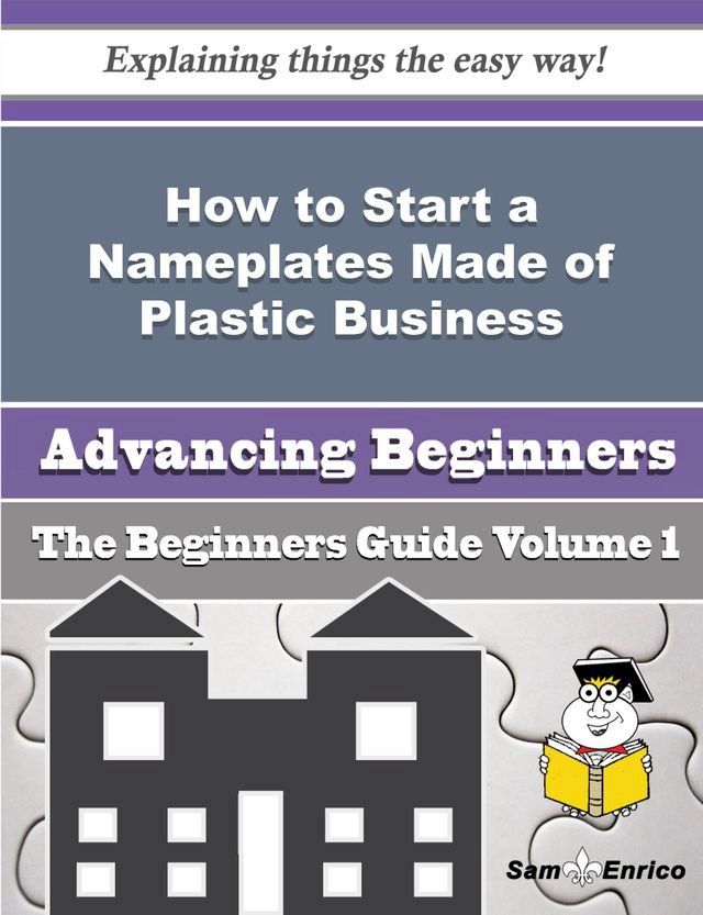  How to Start a Nameplates Made of Plastic Business (Beginners Guide)(Kobo/電子書)