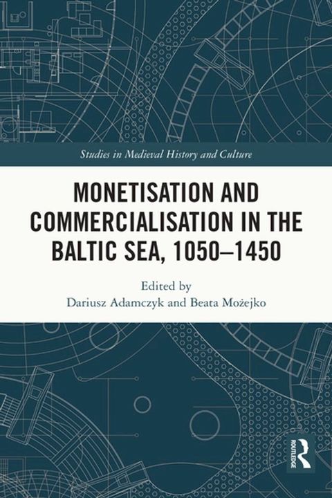 Monetisation and Commercialisation in the Baltic Sea, 1050-1450(Kobo/電子書)