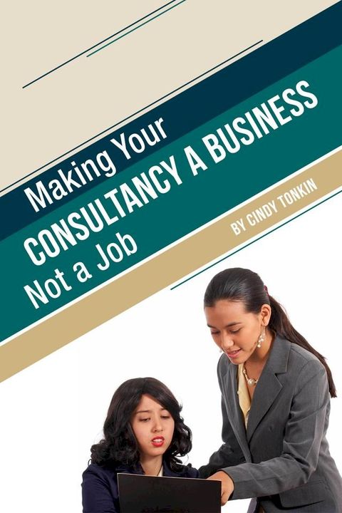 Making Your Consultancy a Business: Not a Job(Kobo/電子書)