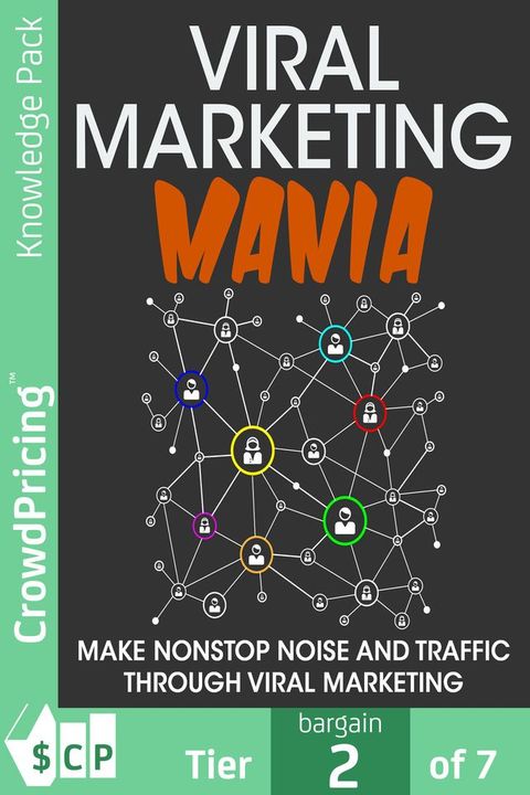 Viral Marketing Mania: Make Nonstop Noise and Traffic Through Viral Marketing(Kobo/電子書)