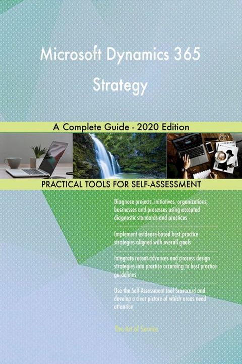 Microsoft Dynamics 365 Strategy A Complete Guide - 2020 Edition(Kobo/電子書)