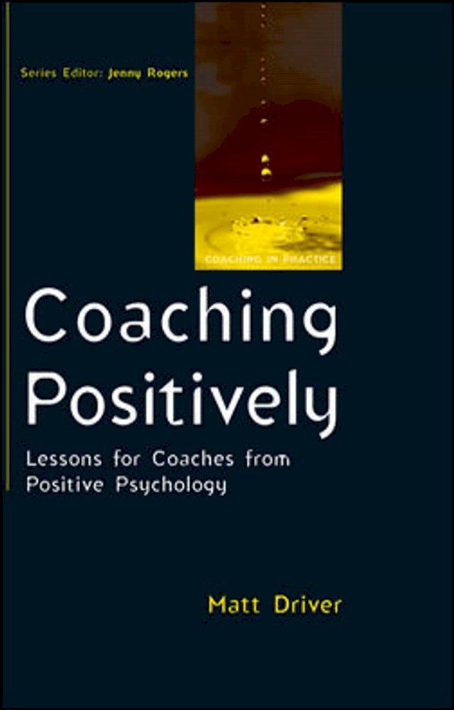  Coaching Positively: Lessons For Coaches From Positive Psychology(Kobo/電子書)