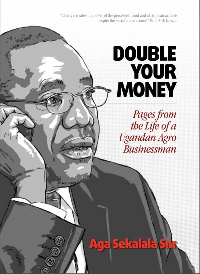  Double Your Money: Pages from the Life of a Ugandan Agro Businessman(Kobo/電子書)