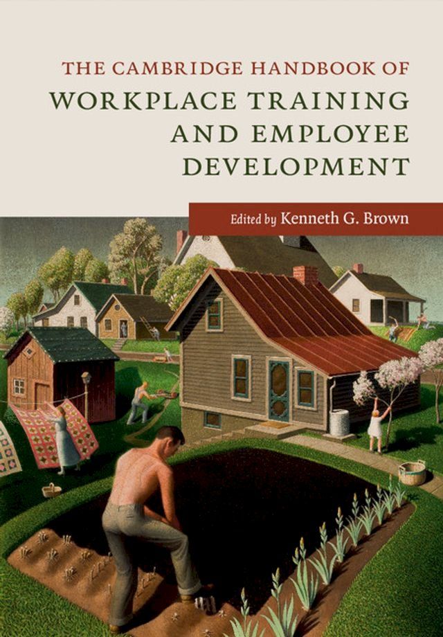  The Cambridge Handbook of Workplace Training and Employee Development(Kobo/電子書)