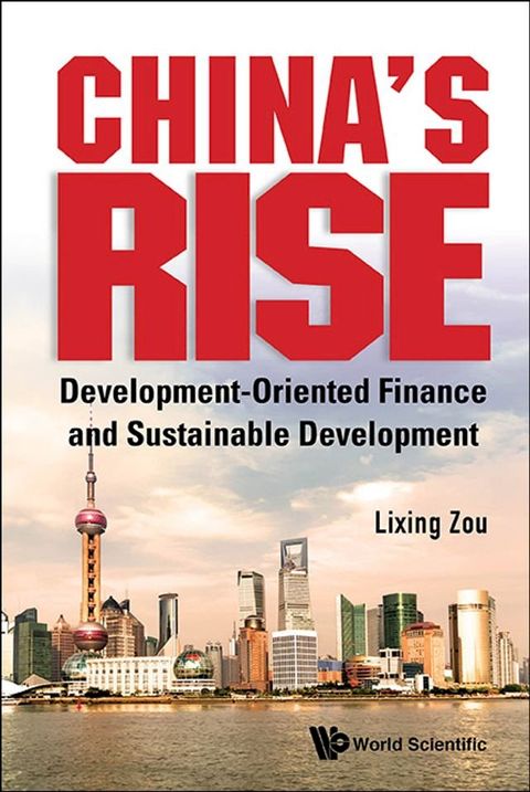 China's Rise: Development-oriented Finance And Sustainable Development(Kobo/電子書)