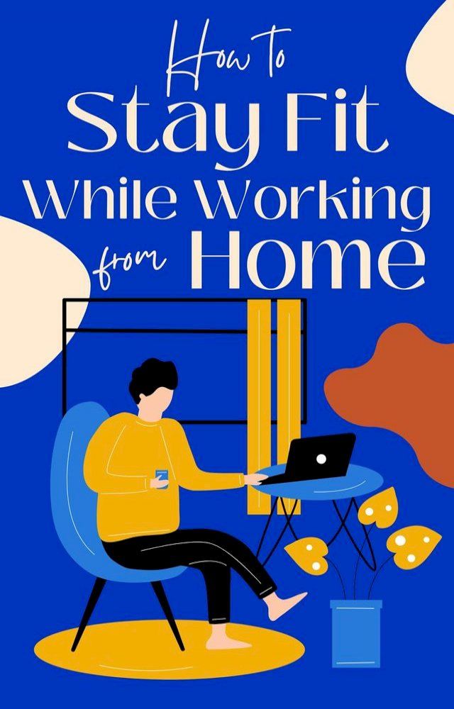  How to Stay Fit While Working from Home(Kobo/電子書)