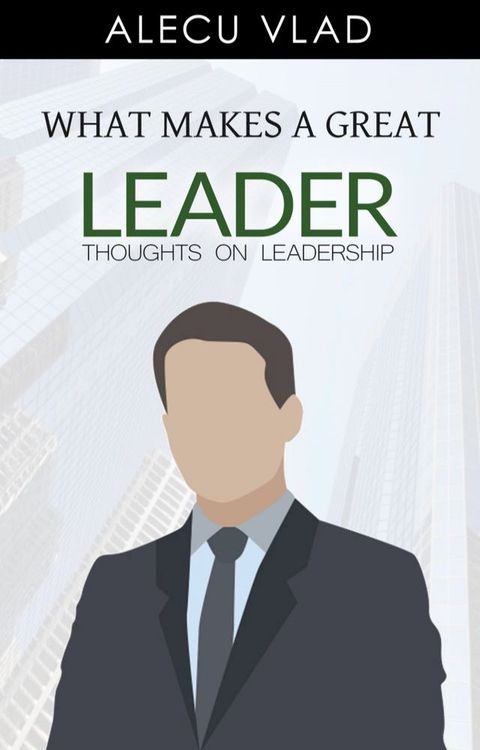 What Makes a Great Leader(Kobo/電子書)