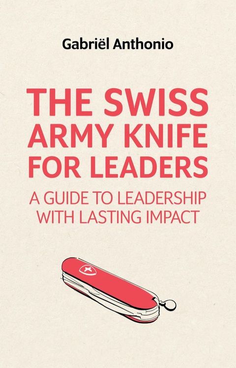 The Swiss Army Knife for Leaders(Kobo/電子書)