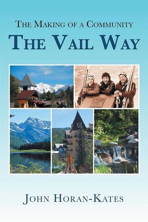 The Making of a Community – the Vail Way(Kobo/電子書)