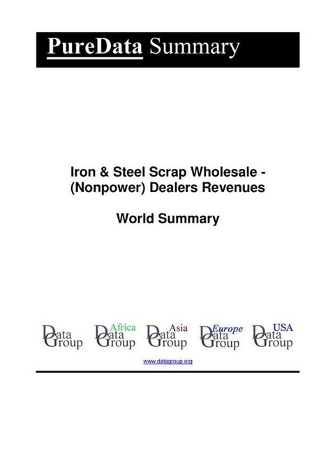 Iron & Steel Scrap Wholesale - (Nonpower) Dealers Revenues World Summary(Kobo/電子書)