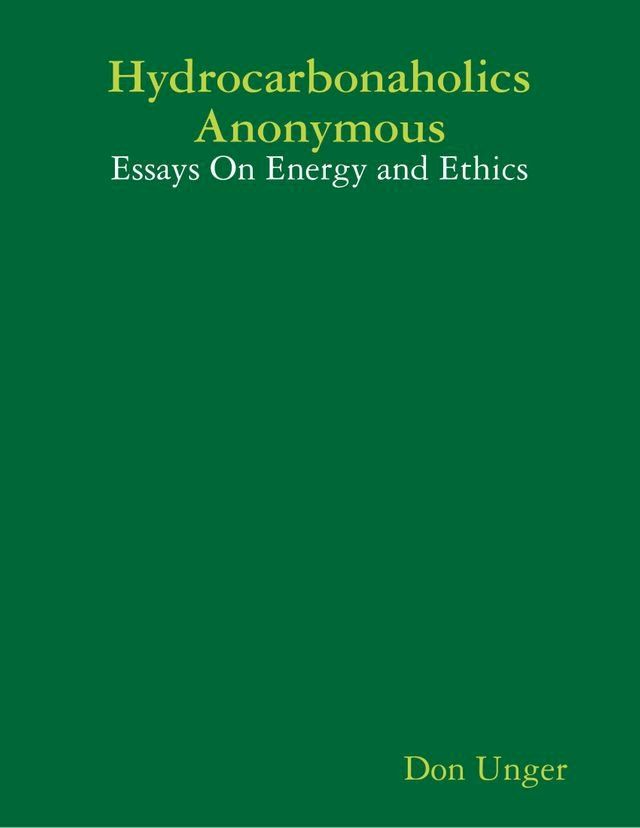  Hydrocarbonaholics Anonymous: Essays On Energy and Ethics(Kobo/電子書)