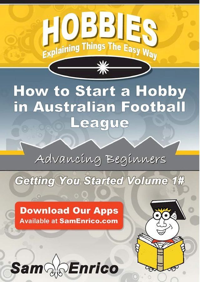  How to Start a Hobby in Australian Football League(Kobo/電子書)