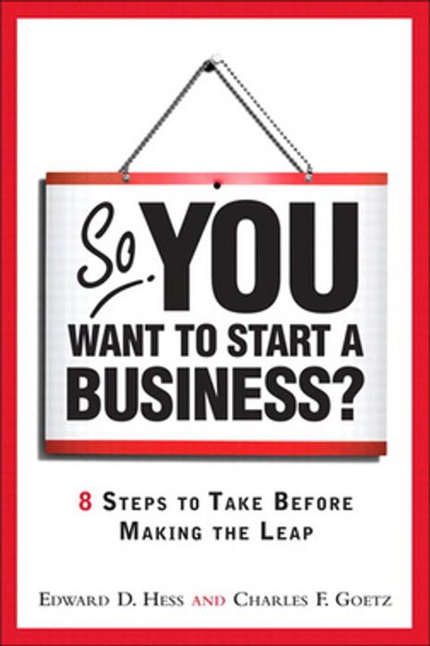 So, You Want to Start a Business?: 8 Steps to Take Before Making the Leap(Kobo/電子書)