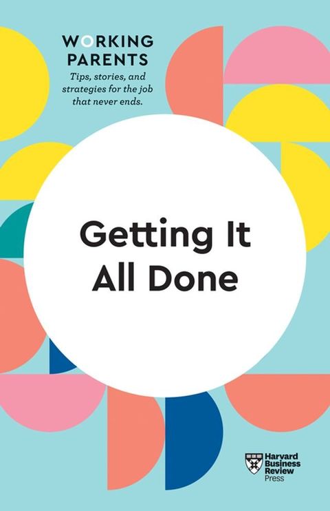 Getting It All Done (HBR Working Parents Series)(Kobo/電子書)