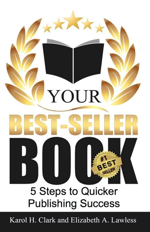 Your Best-Seller Book: 5 Steps to Quicker Publishing Success(Kobo/電子書)