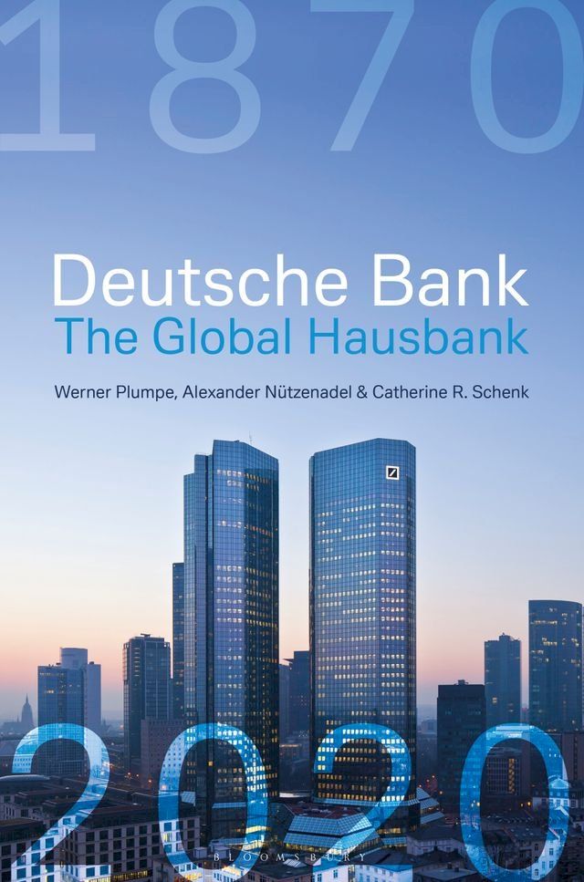  Deutsche Bank: The Global Hausbank, 1870 – 2020(Kobo/電子書)