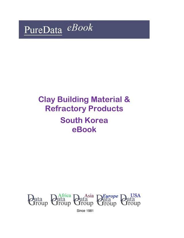  Clay Building Material & Refractory Products in South Korea(Kobo/電子書)