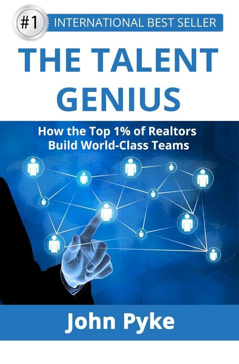 The Talent Genius: How The Top 1% of Realtors Build World-Class Teams(Kobo/電子書)