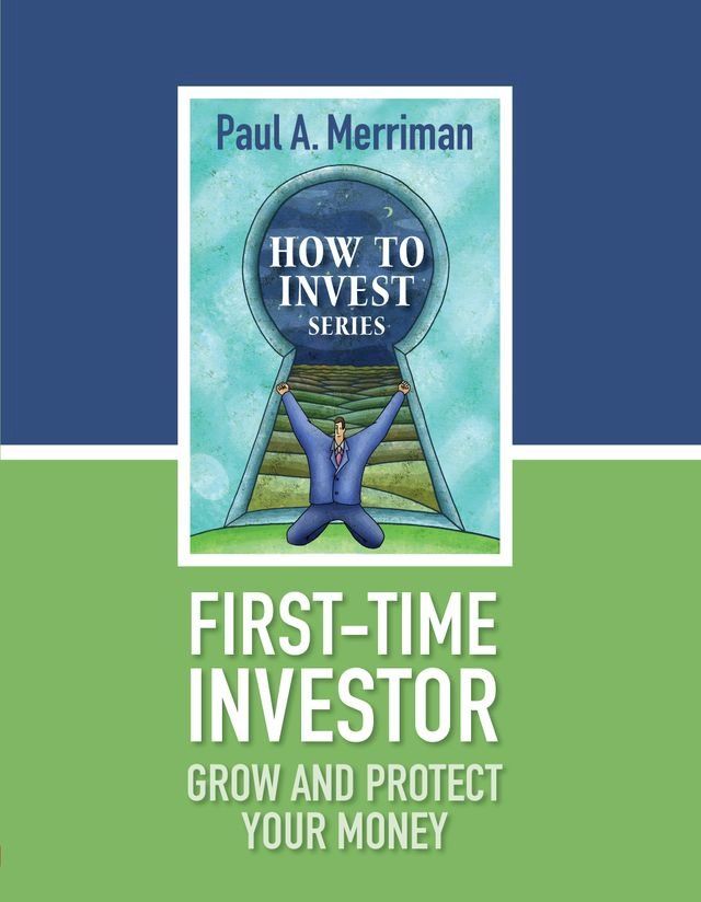  First Time Investor: Grow and Protect Your Money(Kobo/電子書)