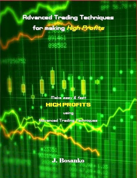 Advanced Trading Techniques for making High Profits(Kobo/電子書)