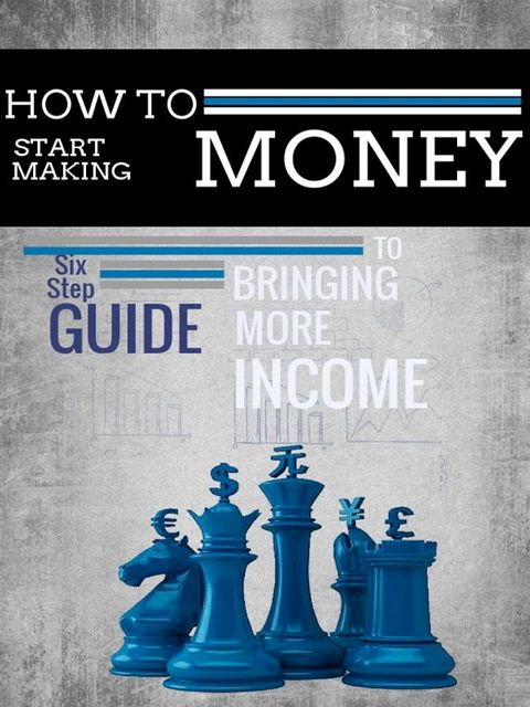 Six Step by Step Guide To MAKING MONEY!!!(Kobo/電子書)