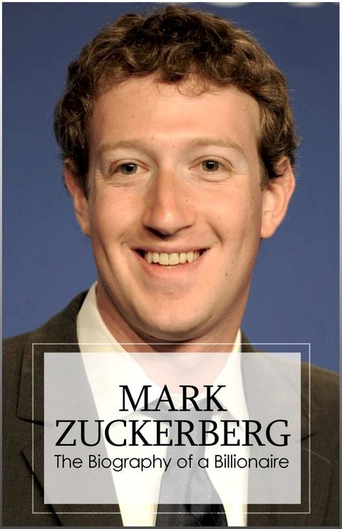 Mark Zuckerberg - Biography of a Billionaire(Kobo/電子書)