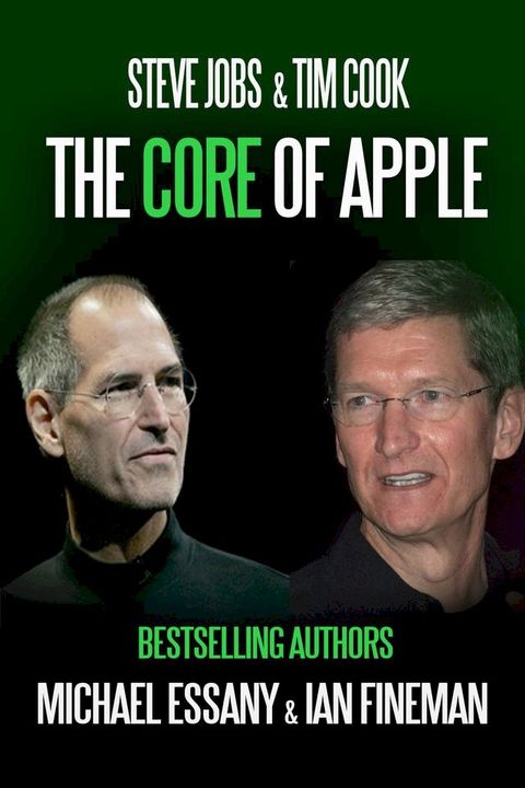 Steve Jobs & Tim Cook: The Core of Apple(Kobo/電子書)