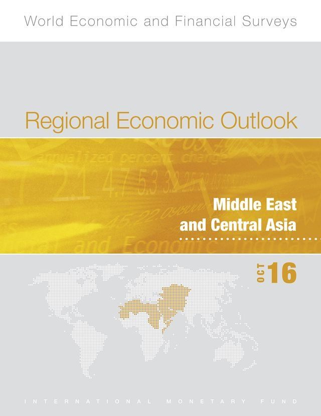  Regional Economic Outlook, October 2016, Middle East and Central Asia(Kobo/電子書)