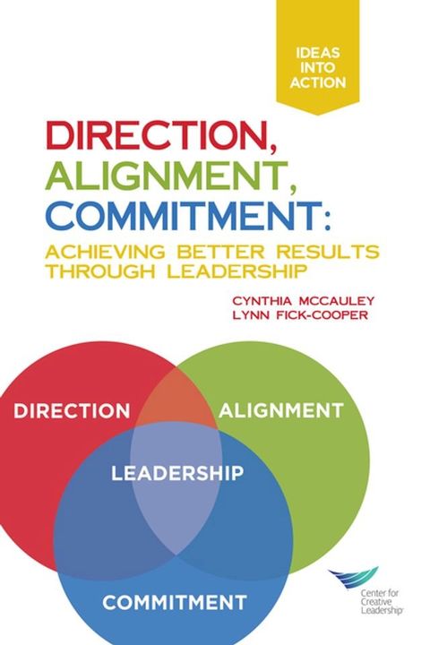 Direction, Alignment, Commitment: Achieving Better Results Through Leadership, First Edition(Kobo/電子書)