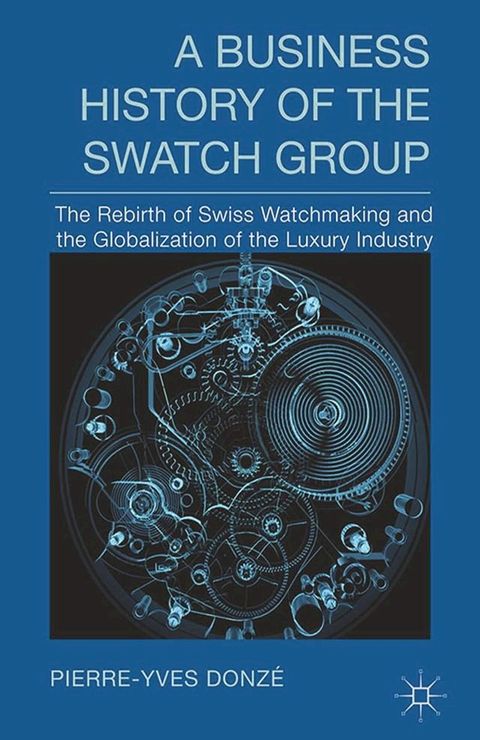 A Business History of the Swatch Group(Kobo/電子書)