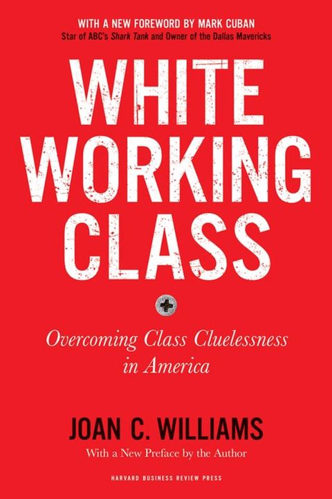 White Working Class, With a New Foreword by Mark Cuban and a New Preface by the Author(Kobo/電子書)