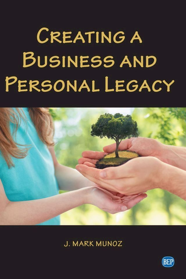  Creating A Business and Personal Legacy(Kobo/電子書)