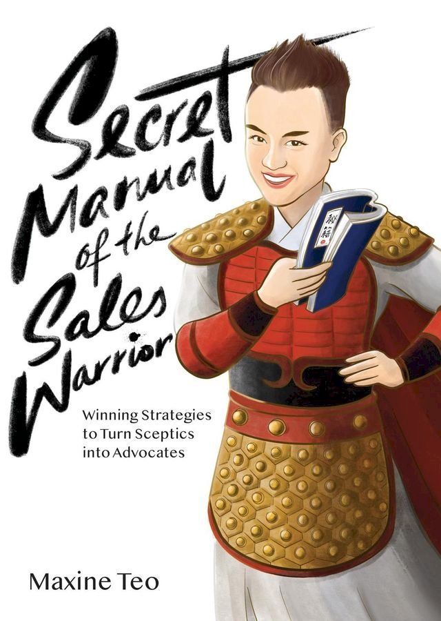  Secret Manual of the Sales Warrior: Winning Strategies to Turn Sceptics into Advocates(Kobo/電子書)