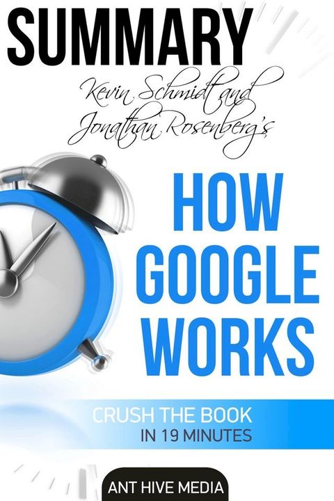 Eric Schmidt and Jonathan Rosenberg's How Google Works Summary(Kobo/電子書)