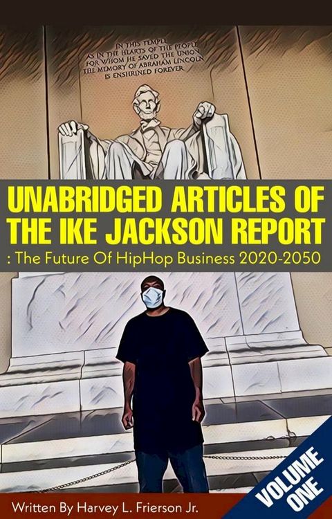 Unabridged Articles of the Ike Jackson Report :The Future of Hip Hop Business 2020-2050(Kobo/電子書)