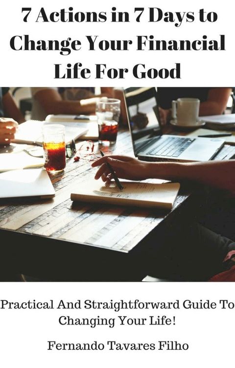 7 Actions in 7 Days to Change Your Financial Life For Good(Kobo/電子書)
