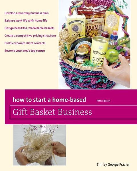 How to Start a Home-Based Gift Basket Business, 5th(Kobo/電子書)