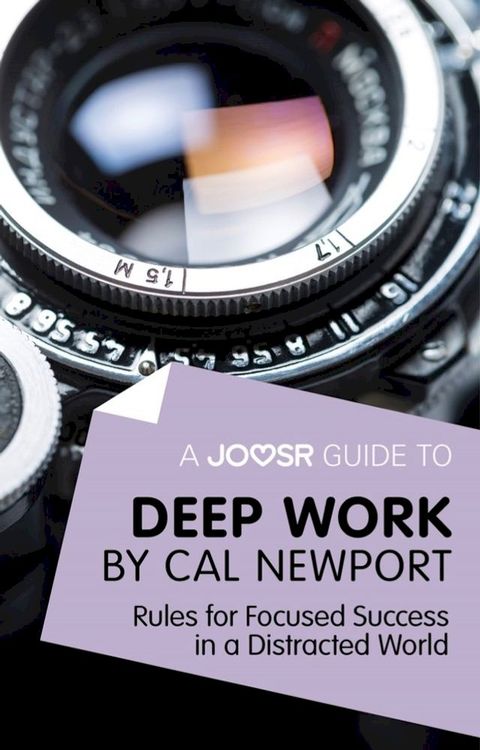 A Joosr Guide to... Deep Work by Cal Newport: Rules for Focused Success in a Distracted World(Kobo/電子書)