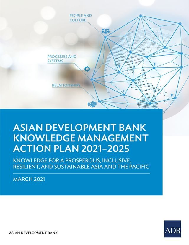  Asian Development Bank Knowledge Management Action Plan 2021–2025(Kobo/電子書)