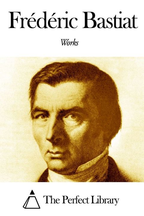 Works of Frédéric Bastiat(Kobo/電子書)