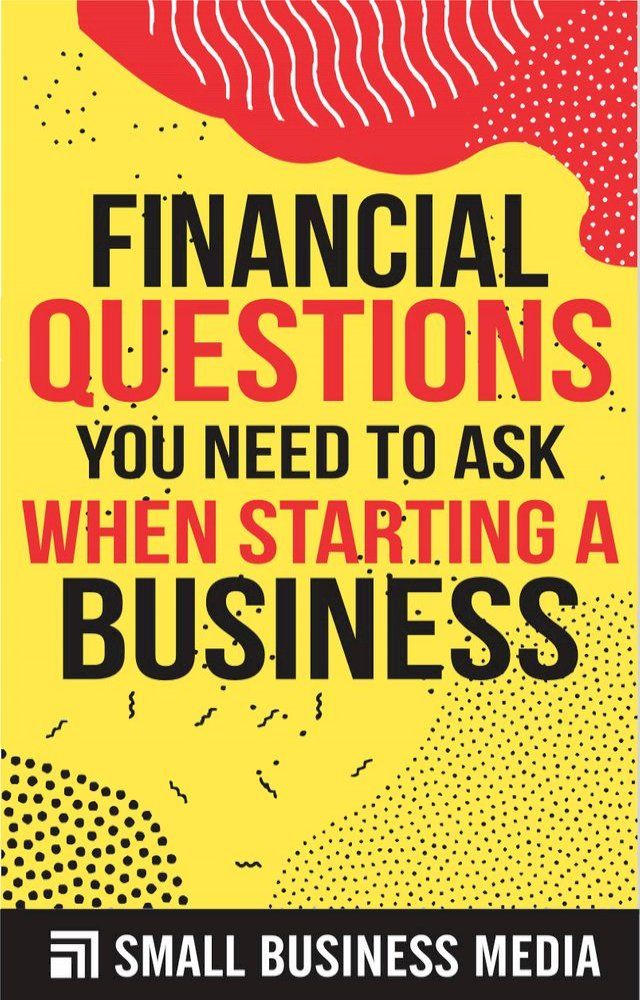  Financial Questions You Need To Ask When Starting A Business(Kobo/電子書)