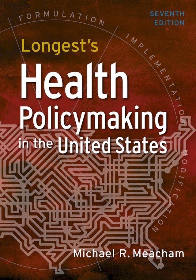  Longest's Health Policymaking in the United States, Seventh Edition(Kobo/電子書)