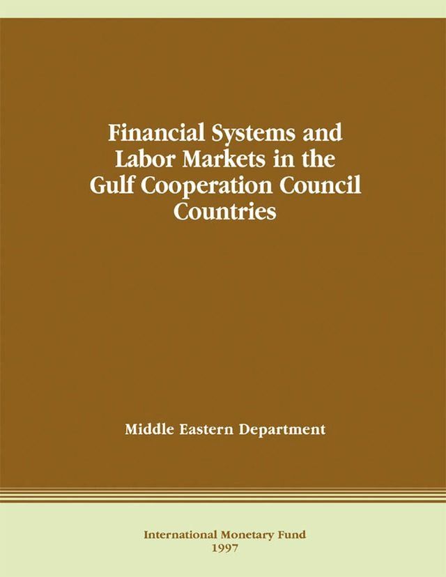  Financial Systems and Labor Markets in the Gulf Cooperation Council Countries(Kobo/電子書)