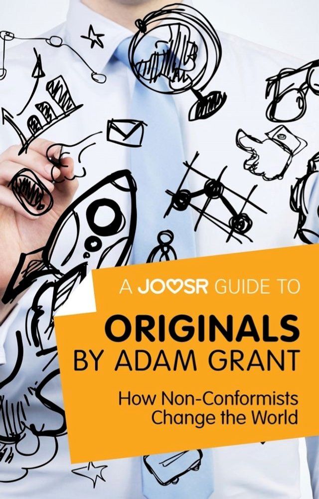  A Joosr Guide to... Originals by Adam Grant: How Non-Conformists Change the World(Kobo/電子書)