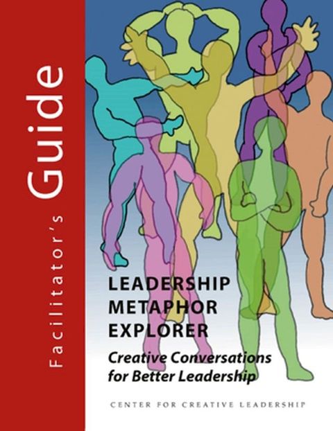 Leadership Metaphor Explorer Facilitator's Guide(Kobo/電子書)