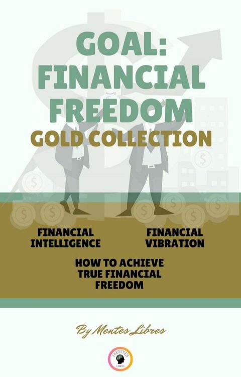 FINANCIAL INTELLIGENCE - HOW TO ACHIEVE TRUE FINANCIAL FREEDOM - FINANCIAL VIBRATION (3 BOOKS)(Kobo/電子書)