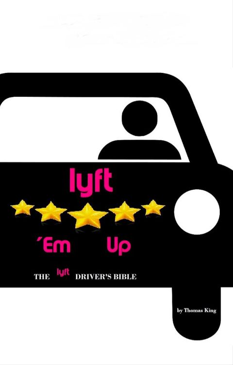 Lyft 'Em Up: The Lyft Driver's Bible(Kobo/電子書)